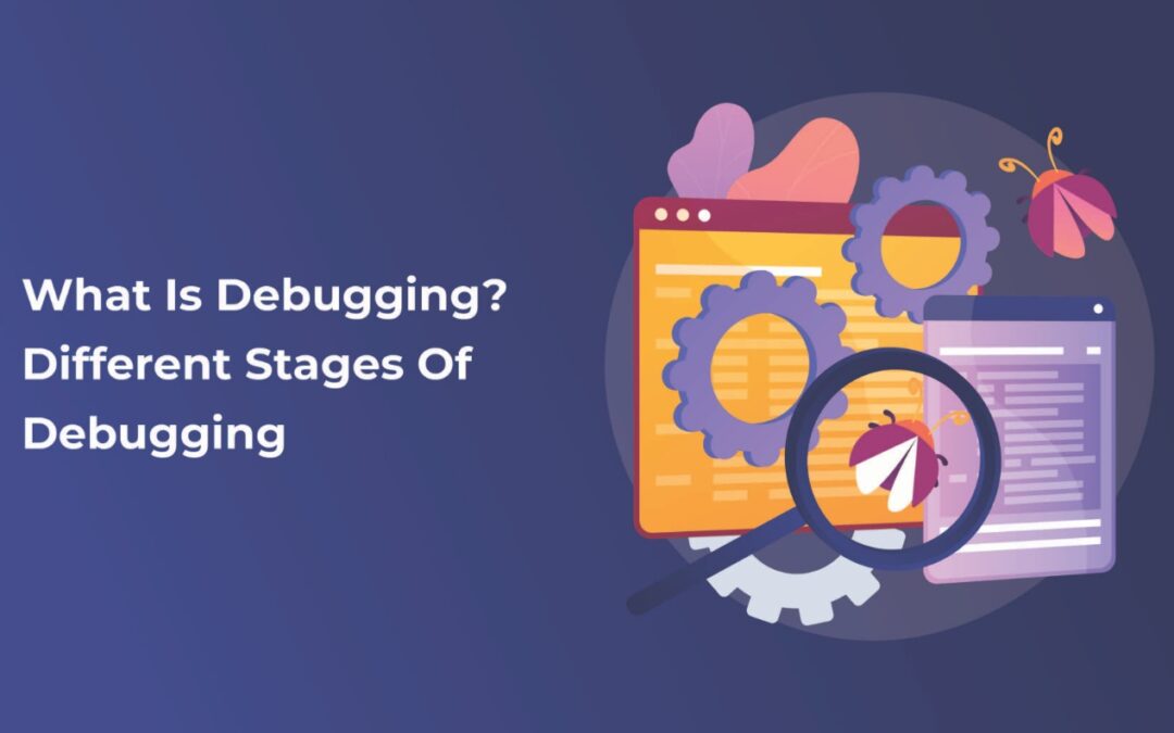 what-is-debugging-different-stages-of-debugging