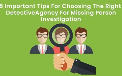 5 Important Tips For Choosing The Right Detective Agency For Missing Person Investigation