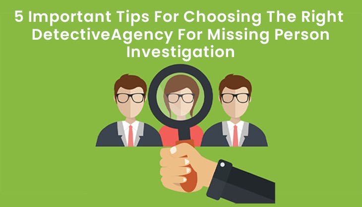 5 Important Tips For Choosing The Right Detective Agency For Missing ...