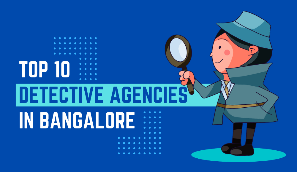 Top 10 Detective Agencies In Bangalore