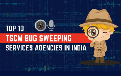 Top 10 TSCM Bug Sweeping Services Agencies In India