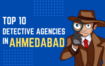 Top 10 Detective Agencies In Ahmedabad