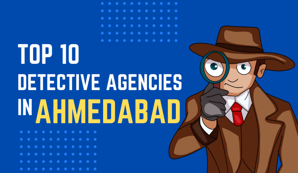 Top 10 Detective Agencies In Ahmedabad