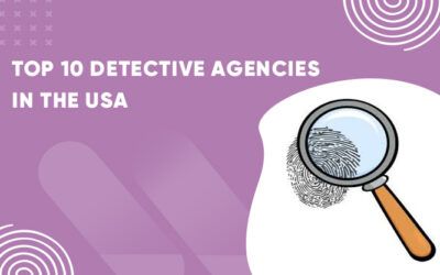 Top 10 Detective Agencies In The USA