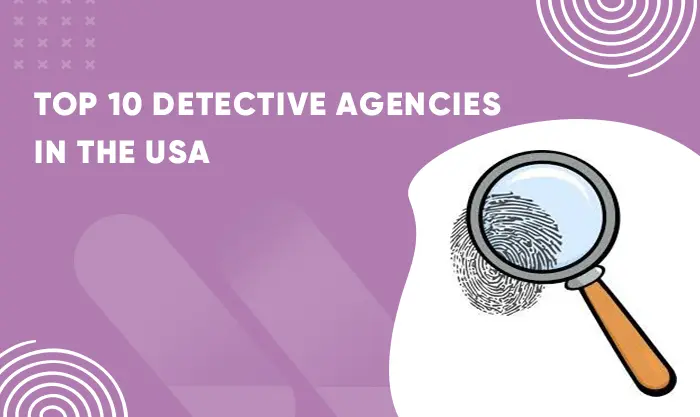 Top 10 Detective Agencies In The USA