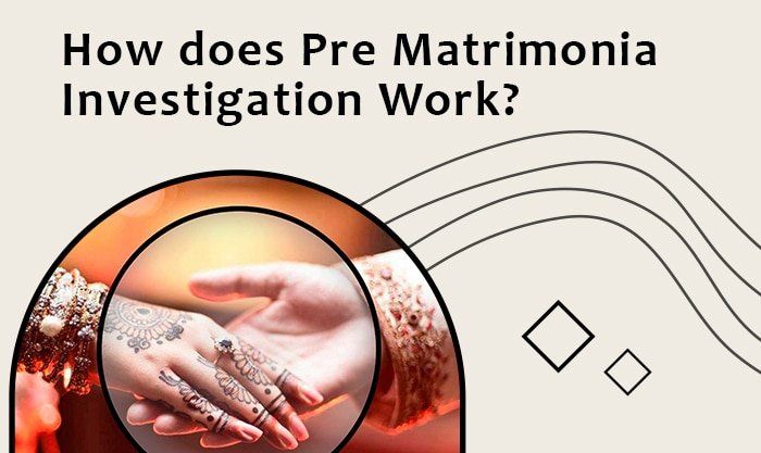 Pre Matrimonial Investigation