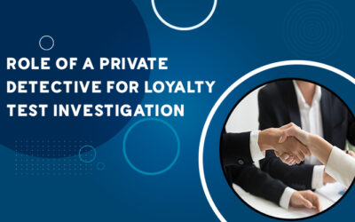 Role Of A Private Detective For Loyalty Test Investigation￼