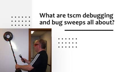 What Are TSCM, Debugging And Bug Sweeps All About?