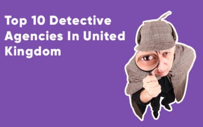 Top 10 Detective Agencies In United Kingdom