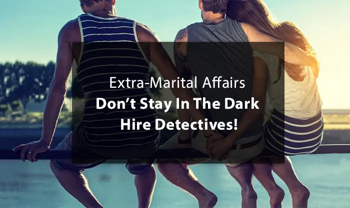 Extra-Marital Affairs Don’t Stay In The Dark