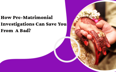 How Pre-Matrimonial Investigations Can Save You From A Bad?