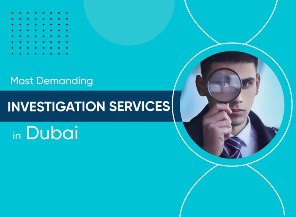 Most Demanding Investigation Services In Dubai