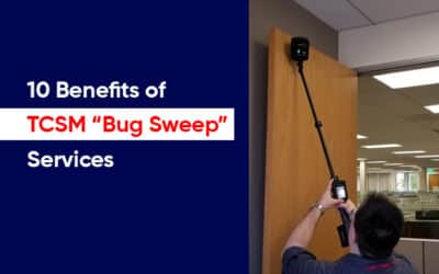 10 Benefits Of TSCM “Bug Sweep” Services