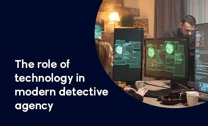 The Role Of Technology In Modern Detective Agencies