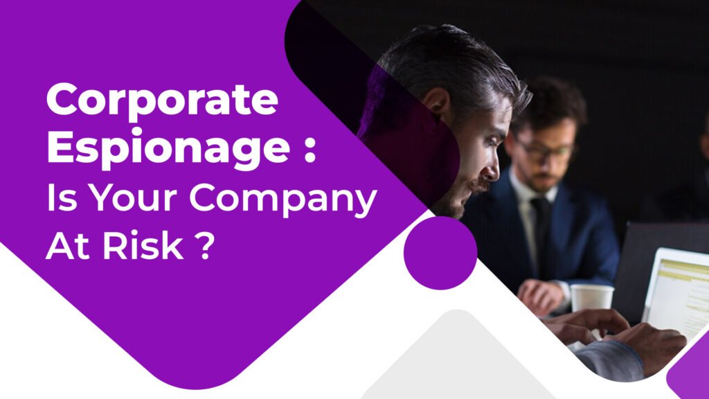 Corporate Espionage Is Your Company At Risk