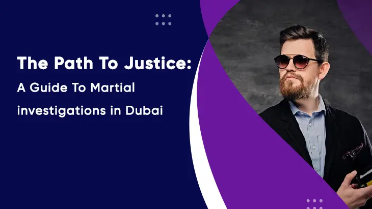 Martial Investigations In Dubai