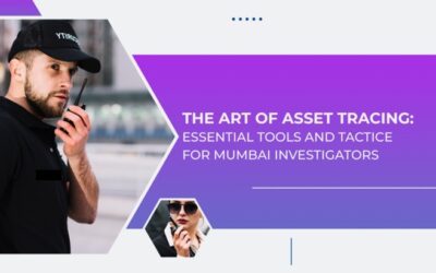 The Art Of Asset Tracing: Essential Tools And Tactics For Mumbai Investigators