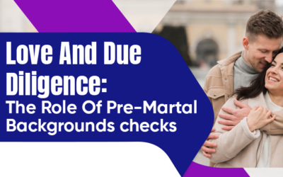 Love And Due Diligence: The Role Of Pre-Marital Background Checks