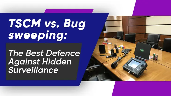 TSCM vs Bug sweeping