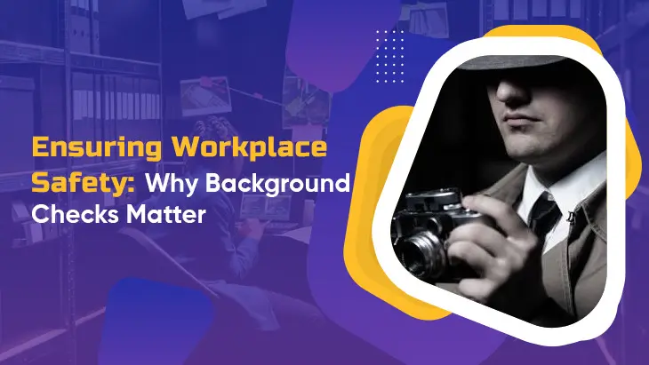 Ensuring Workplace Safety: Why Background Checks Matter