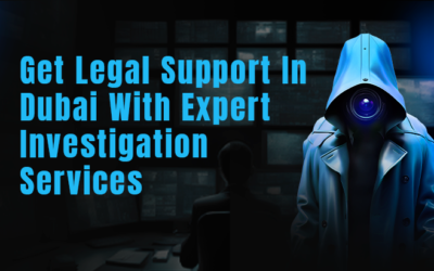 Get Legal Support In Dubai With Expert Investigation Services