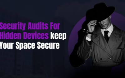 Security Audits For Hidden Devices: Keep Your Space Secure