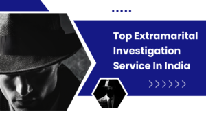 Extramarital Investigation Services in India