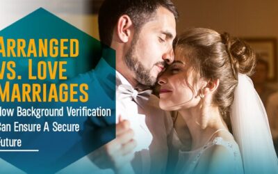 Arranged vs. Love Marriages: How Background Verification Can Ensure A Secure Future